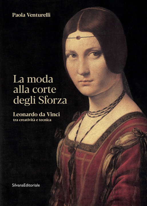 Carte moda alla corte degli Sforza. Leonardo da Vinci tra creatività e tecnica Paola Venturelli