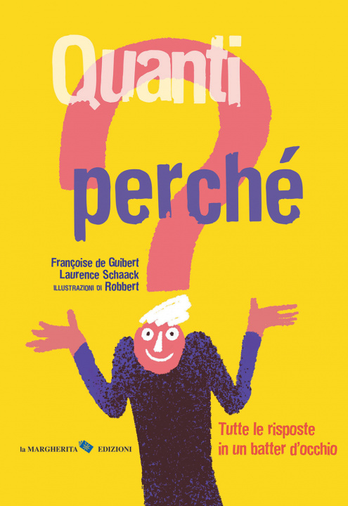 Kniha Quanti perché. Tutte le risposte in un batter d'occhio Françoise De Guibert