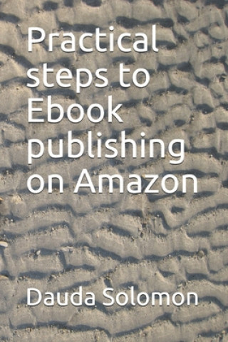 Knjiga Practical steps to Ebook publishing on Amazon Dauda Solomon