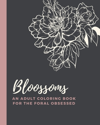 Kniha Blossoms: An Adult Coloring Book for the Floral Obsessed Ava Kivley