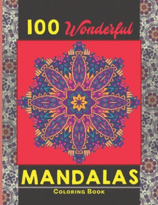 Livre 100 Wonderful Mandalas Coloring Book: Simple and easy Beautiful Mandalas to Color for Adults and Kids. Mandala Coloring Book for Adults and Children Creative Mandalas