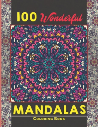 Knjiga 100 Wonderful Mandalas Coloring Book: Simple and easy Beautiful Mandalas to Color for Adults and Kids. Mandala Coloring Book for Adults and Children Creative Mandalas