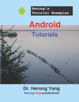 Knjiga Android Tutorials - Herong's Tutorial Examples Herong Yang