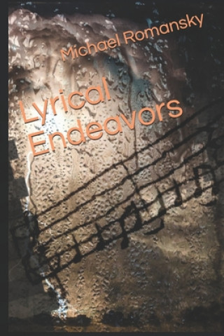 Knjiga Lyrical Endeavors Michael L. Romansky