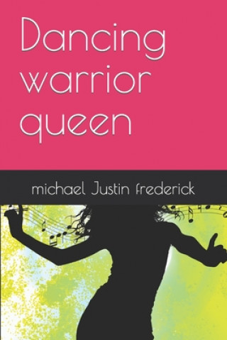 Knjiga Dancing warrior queen Michael Justin Frederick