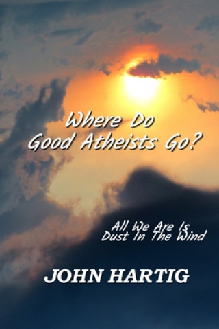 Kniha Where Do Good Atheists Go? John Hartig