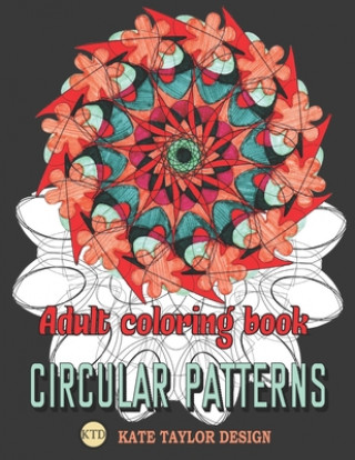 Knjiga Adult coloring book circular patterns: geometric coloring book Kate Taylor Design