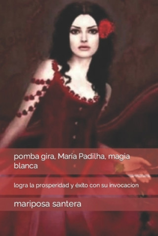 Книга pomba gira, Maria Padilha, magia blanca Mariposa Santera