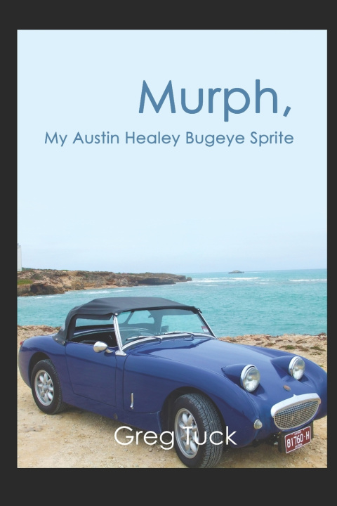 Βιβλίο Murph, My Austin Healey Bugeye Sprite Greg Tuck