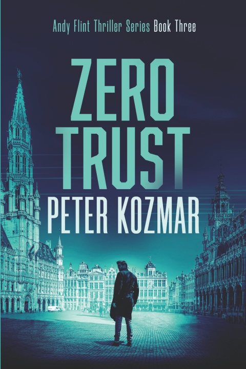 Βιβλίο Zero Trust: Andy Flint Thriller Series Book Three Peter Kozmar