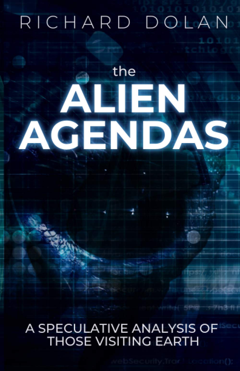 Carte The Alien Agendas: A Speculative Analysis of Those Visiting Earth Richard Dolan