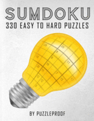 Książka Sumdoku Puzzles For Adults: 330 Easy To Hard Sumdoku (Killer Sudoku) Puzzles. 110 Easy, 110 Medium And 110 Hard Puzzles. This book will give you a P. Proof