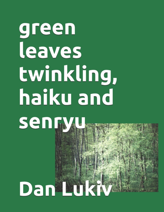 Βιβλίο green leaves twinkling, haiku and senryu Dan Lukiv
