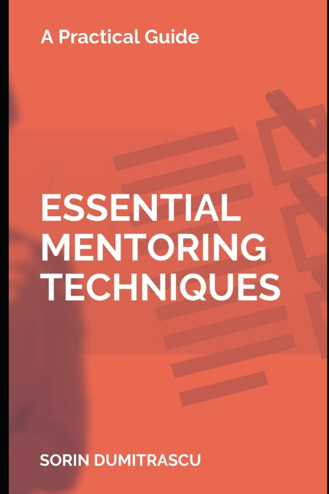 Livro Essential Mentoring Techniques: A Practical Guide Sorin Dumitrascu