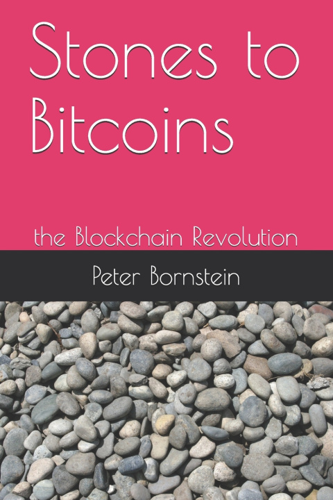 Knjiga Stones to Bitcoins Peter a. Bornstein