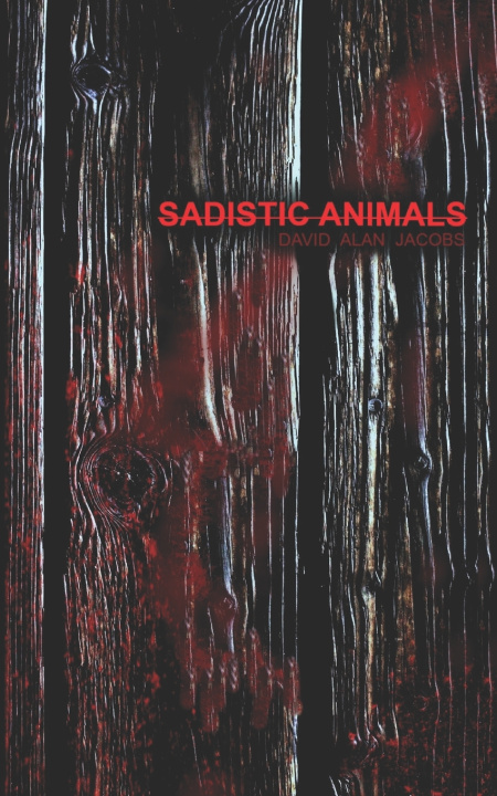 Knjiga Sadistic Animals David Alan Jacobs