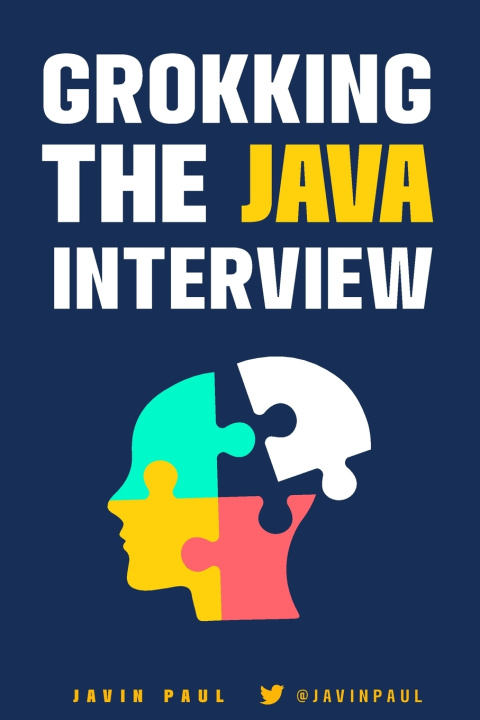 Carte Grokking the Java Interview: Prepare for Java interview by learning essential Core Java concepts and APIs Javin Paul