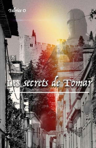 Knjiga Les secrets de Tomar Fabrice O