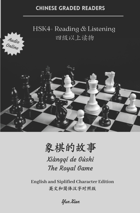 Kniha 象棋的故事 Xi?ngqí de G?shi The Royal Game: HSK4+Reading Yun Xian