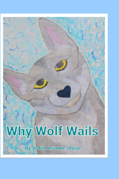 Knjiga Why Wolf Wails Judith Arianne Shupe