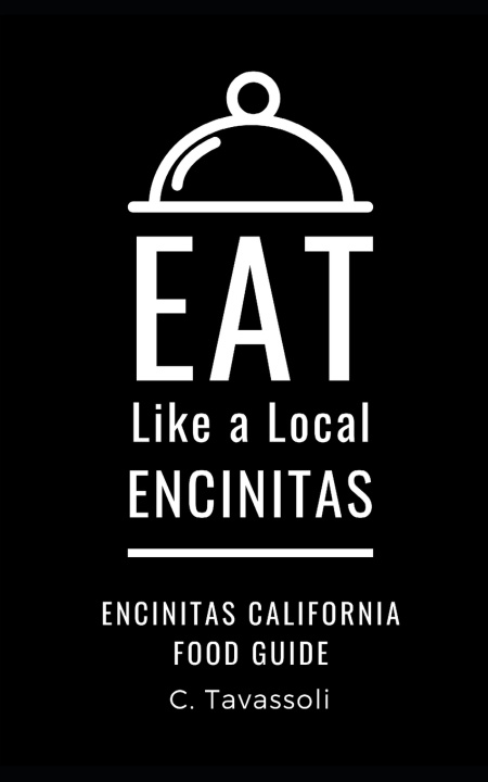 Buch Eat Like a Local- Encinitas: Encinitas California Food Guide C. Tavassoli
