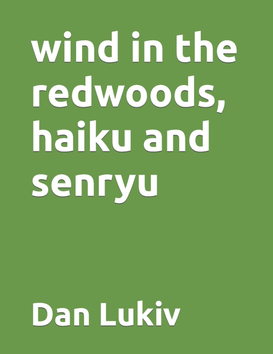 Knjiga wind in the redwoods, haiku and senryu Dan Lukiv