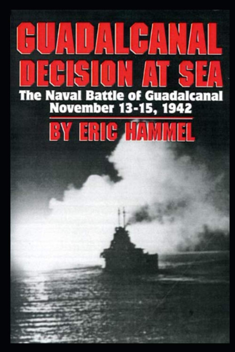 Könyv Guadalcanal: Decision at Sea: The Naval Battle of Guadalcanal November 13-15,1942 Eric Hammel