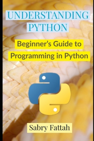 Livre Understanding Python: Beginner's Guide to Programming Sabry Fattah