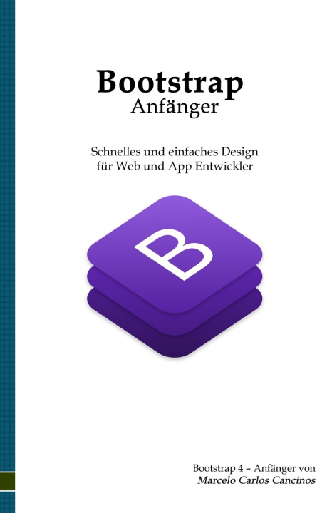Carte Bootstrap 4 - Anfänger: Schnelles und einfaches Design für den Web- und App-Programmierer Marcelo Carlos Cancinos