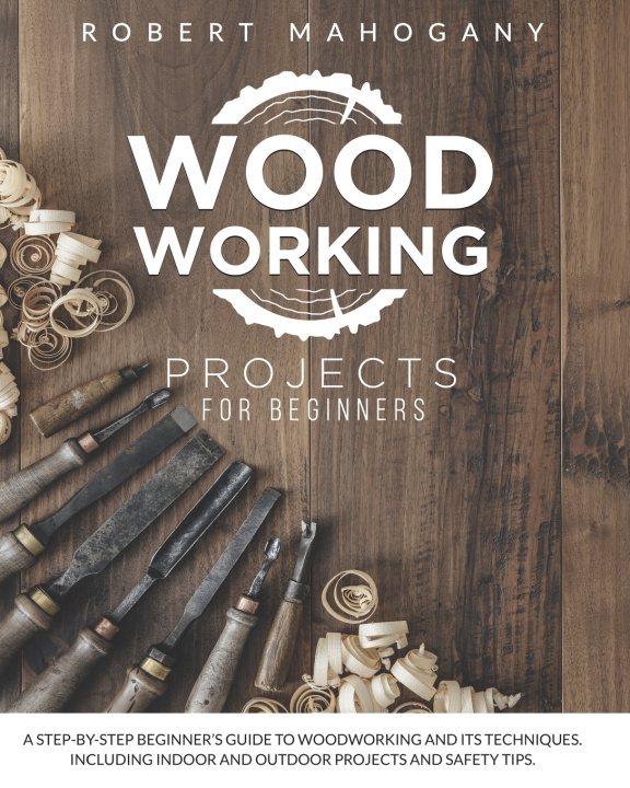 Книга Woodworking Projects for Beginners Robert Mahogany