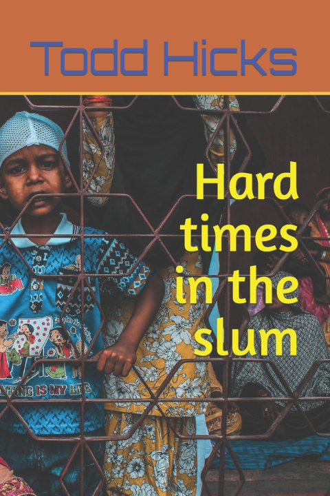 Kniha Hard times in the slum Todd Hicks