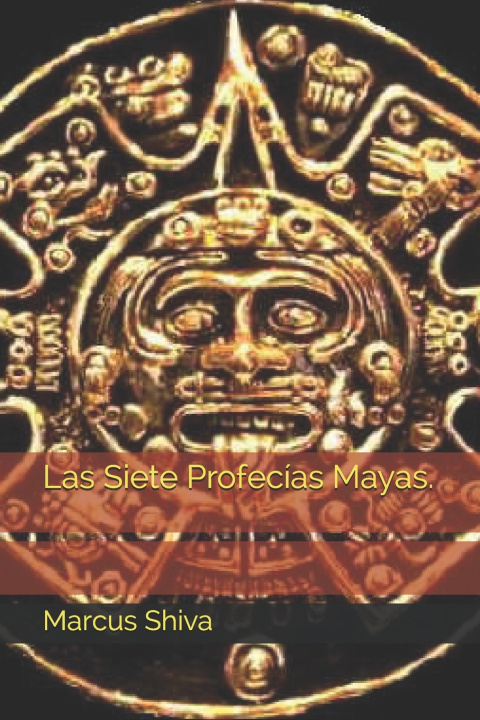 Carte Las Siete Profecías Mayas. Marcus Shiva