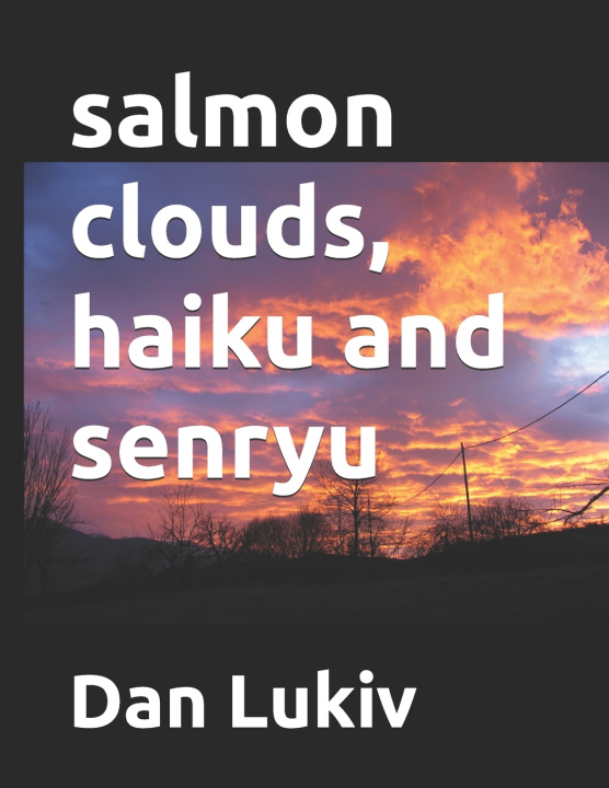 Buch salmon clouds, haiku and senryu Dan Lukiv