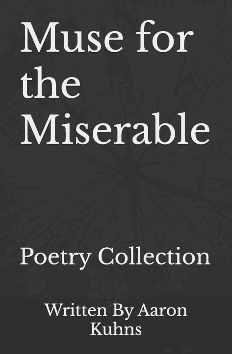 Knjiga Muse for the Miserable: Poetry Collection Aaron M. Kuhns
