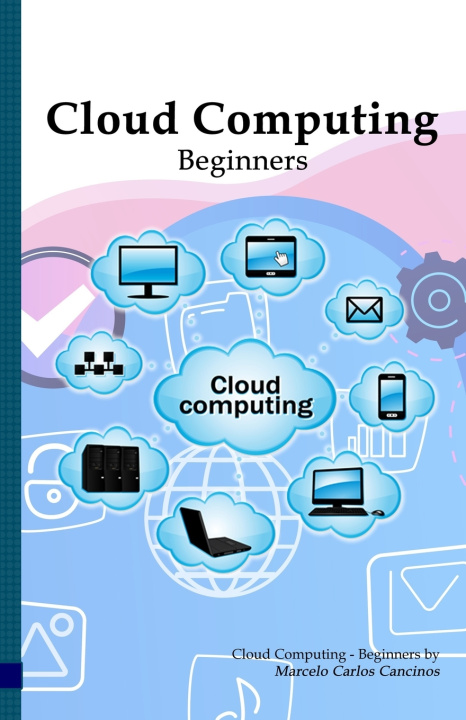 Libro Cloud Computing: Beginners: White Edition Marcelo Carlos Cancinos