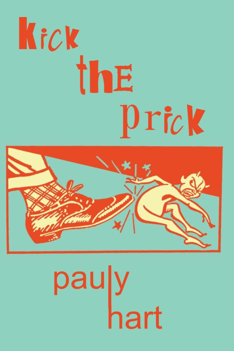Libro Kick the Prick Pauly Hart