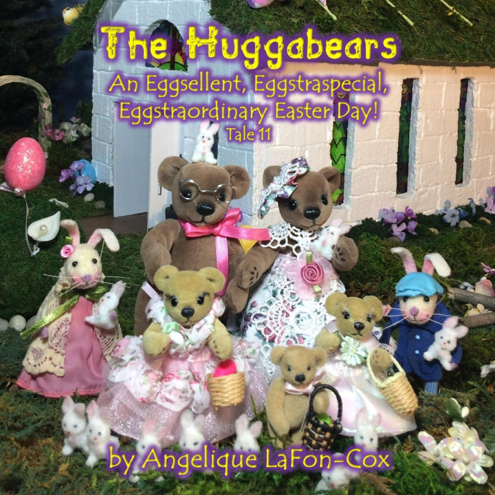 Book The Huggabears: An Eggsellent, Eggstraspecial, Eggstraordinary Easter Day! Angelique J. La Fon-Cox