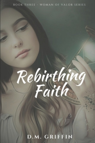 Kniha Rebirthing Faith: Portrait of a Resilient Heart D. M. Griffin