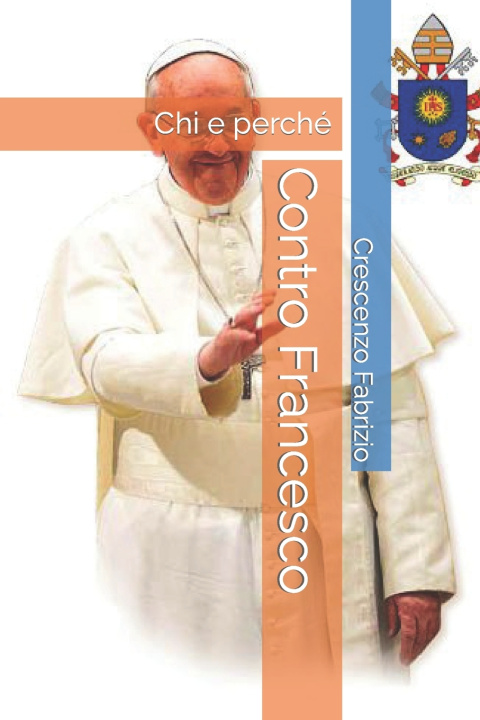 Livro Contro Francesco: Chi e perché Crescenzo Fabrizio