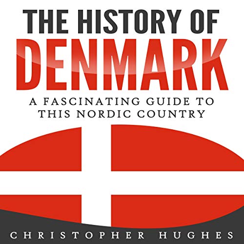 Carte The History of Denmark: A Fascinating Guide to this Nordic Country Christopher Hughes