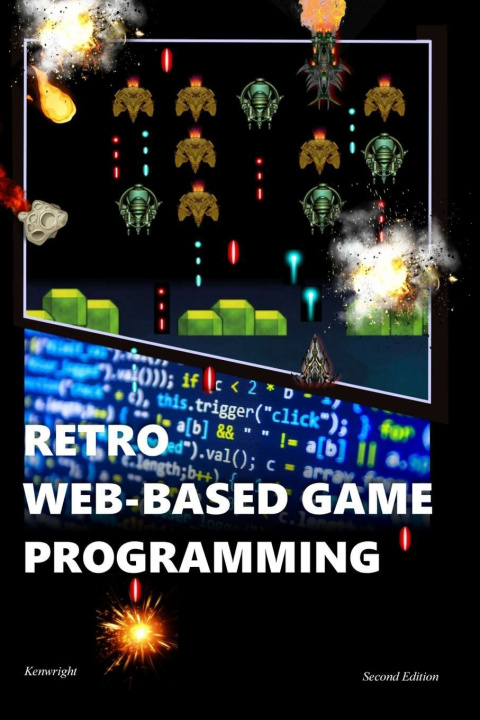 Carte Retro Web-Based Game Programming: Second Edition Kenwright