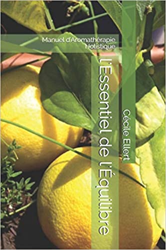 Könyv l'Essentiel de l'Équilibre: Manuel d'Aromathérapie Holistique Cécile Ellert
