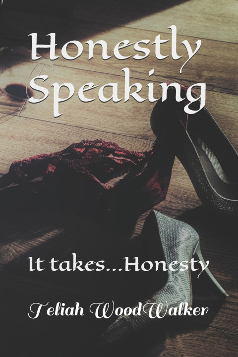 Buch Honestly Speaking: It takes...Honesty Teliah Wood Walker