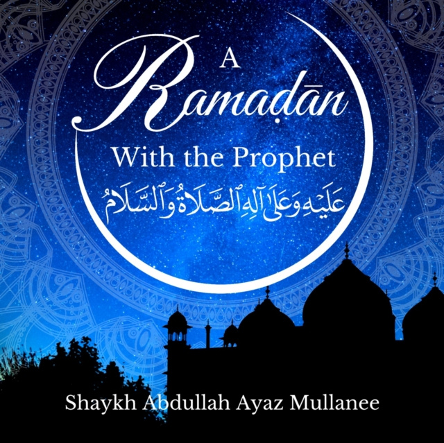 Audiokniha Ramadan With The Prophet Shaykha Aamina Jamil