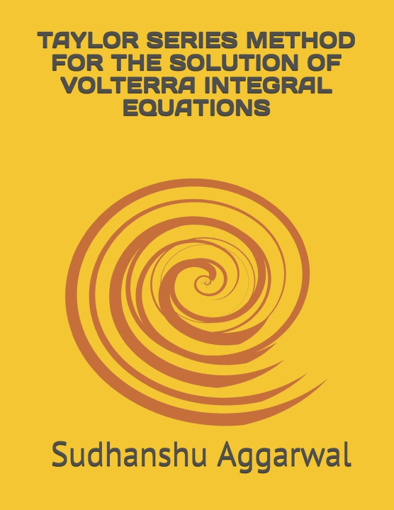 Kniha Taylor Series Method for the Solution of Volterra Integral Equations Sudhanshu Aggarwal
