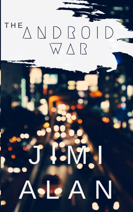 Könyv Android War: Volume One Jimi Alan