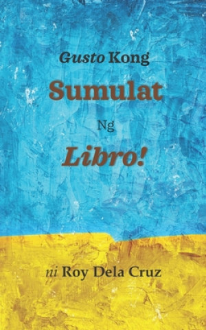Knjiga Gusto Kong Sumulat Ng Libro! Roy Dela Cruz