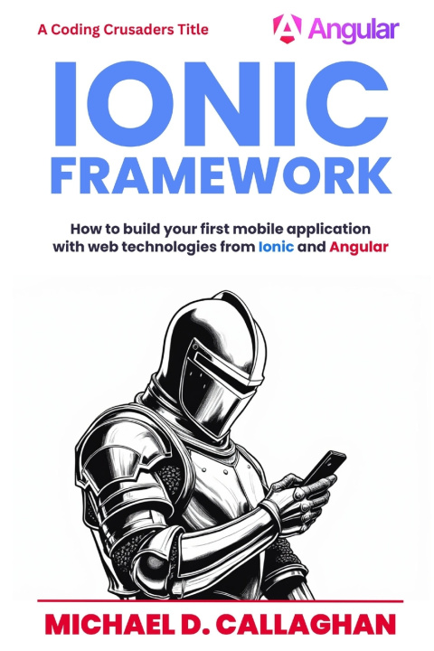 Book Developing a Mobile Application UI with Ionic and Angular Michael D. Callaghan