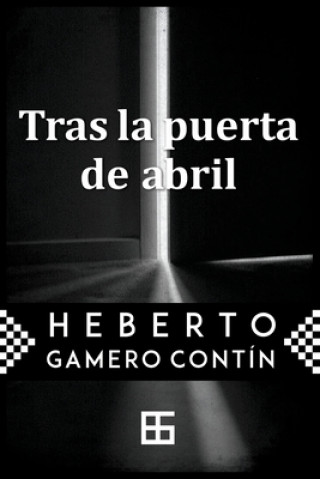 Knjiga Tras la puerta de abril Heberto Gamero Contín