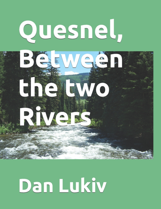 Boek Quesnel, Between the two Rivers Dan Lukiv
